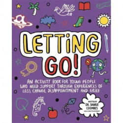 Letting Go! Mindful Kids: An activity book for children who need support through experiences of loss, change, disappointment and grief