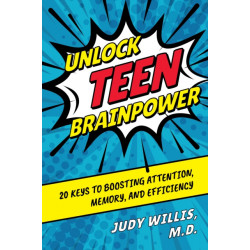 Unlock Teen Brainpower: 20 Keys to Boosting Attention, Memory, and Efficiency