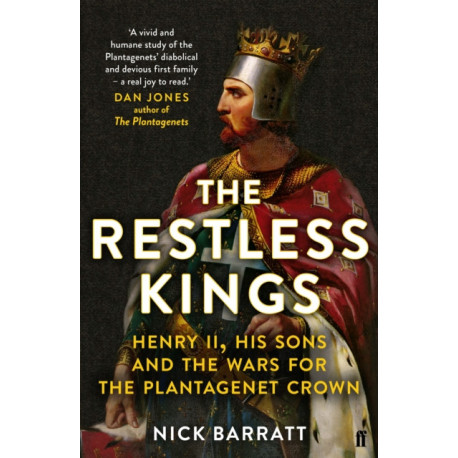 The Restless Kings: Henry II, His Sons and the Wars for the Plantagenet Crown