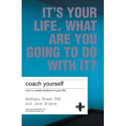 Coach Yourself: How To Create Solutions In Your Life