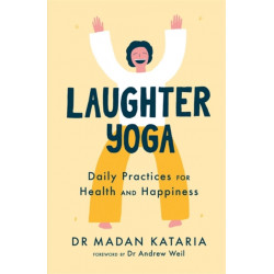 Laughter Yoga: Daily Laughter Practices for Health and Happiness