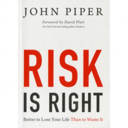 Risk Is Right: Better to Lose Your Life Than to Waste It