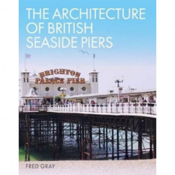 The Architecture of British Seaside Piers