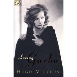 Loving Garbo: The Story of Greta Garbo,Cecil Beaton and Mercedes de Acosta