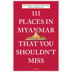 111 Places in Myanmar That You Shouldn't Miss