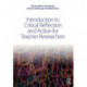 Introduction to Critical Reflection and Action for Teacher Researchers