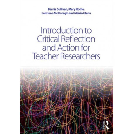 Introduction to Critical Reflection and Action for Teacher Researchers