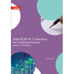 AQA GCSE 9-1 Chemistry for Combined Science Grade 1-3 Workbook
