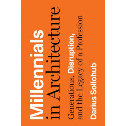 Millennials in Architecture: Generations, Disruption, and the Legacy of a Profession