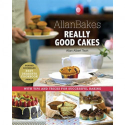 Allanbakes Really Good Cakes: With Tips and Tricks for Successful Baking