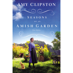 Seasons of an Amish Garden: Four Stories