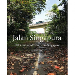 Jalan Singapura: 700 Years of Movement in Singapore
