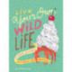 Live Your Own Wild Life: A Journal for Humans