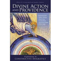 Divine Action and Providence: Explorations in Constructive Dogmatics