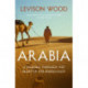 Arabia: A Journey Through The Heart of the Middle East