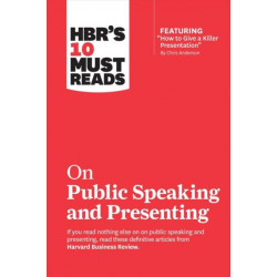 HBR's 10 Must Reads on Public Speaking and Presenting (with featured article "How to Give a Killer Presentation" By Chris Anderson)