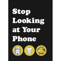 Stop Looking at Your Phone: A Helpful Guide