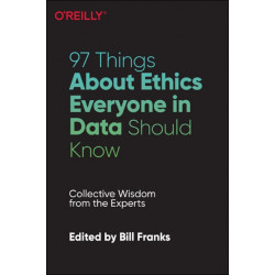 97 Things about Ethics Everyone in Data Science Should Know: Collective Wisdom from the Experts