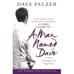 A Man Named Dave: The courageous concluding story from the No.1 bestseller in his inspirational trilogy