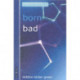 born bad