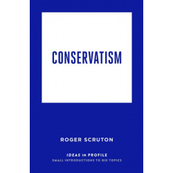 Conservatism: Ideas in Profile
