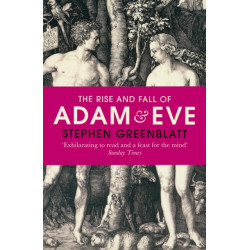 The Rise and Fall of Adam and Eve: The Story that Created Us
