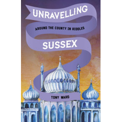 Unravelling Sussex: Around the County in Riddles