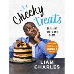 Liam Charles Cheeky Treats: From the host of Junior British Bake Off: delicious recipes for the family