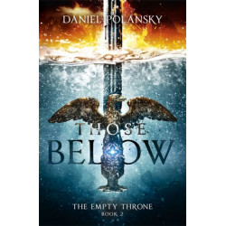 Those Below: The Empty Throne Book 2: An epic fantasy adventure