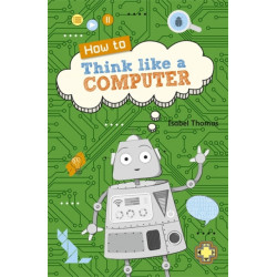 Reading Planet KS2 - How to Think Like a Computer - Level 4: Earth/Grey band