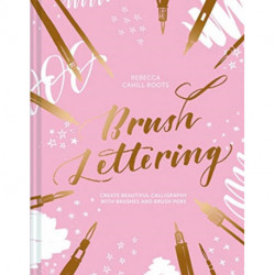 Brush Lettering: Create beautiful calligraphy with brushes and brush pens