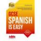 GCSE Spanish is Easy: Pass Your GCSE Spanish the Easy Way with This Unique Guide