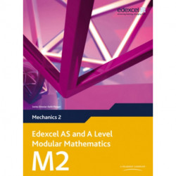Edexcel AS and A Level Modular Mathematics Mechanics 2 M2