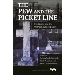 The Pew and the Picket Line: Christianity and the American Working Class
