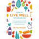 How to Live Well with Diabetes: A Comprehensive Guide to Taking Control of Your Life with Diabetes