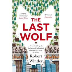 The Last Wolf: The Hidden Springs of Englishness