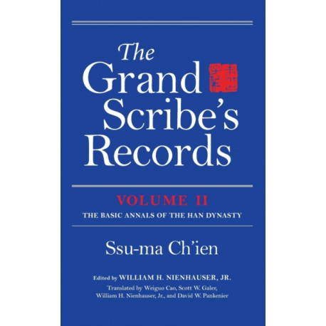 The Grand Scribe's Records, Volume II: The Basic Annals of the Han Dynasty
