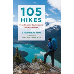 105 Hikes in and Around Southwestern British Columbia