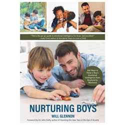 Nurturing Boys: 200 Ways to Raise a Boy's Emotional Intelligence from Boyhood to Manhood (Communication, Emotions & Feelings)