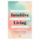 Intuitive Living: A 6-week guide to self-love, intuitive eating and reclaiming your mind-body connection
