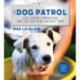 The Dog Patrol: Our Canine Companions and the Kids Who Protect Them