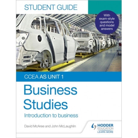 CCEA AS Unit 1 Business Studies Student Guide 1: Introduction to Business