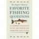 The Angler's Book of Favorite Fishing Quotations: An Inspired Collection of Wit and Wisdom for Those Who Love to Fish