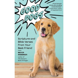 Good Dogs: Scripture and Bible Verses from Your Best Friend (Christian gift for women)