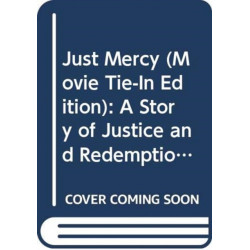 Just Mercy (Movie Tie-In Edition): A Story of Justice and Redemption