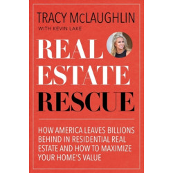 Real Estate Rescue: How America Leaves Billions Behind in Residential Real Estate and How to Maximize Your Home's Value (Buying and Selling Homes, Staging a Home to Sell)