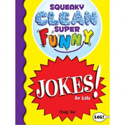 Squeaky Clean Super Funny Jokes for Kidz: (Things to Do at Home, Learn to Read, Jokes & Riddles for Kids)