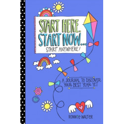 Start Here, Start Now...Start Anywhere: A Fill-in Journal to Discover Your Best Year Yet! (Adult Coloring Book, Activity Journal, for Fans of Present Not Perfect or Start Where You Are)