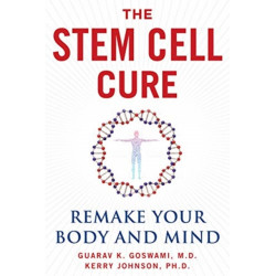 The Stem Cell Cure: Remake Your Body and Mind
