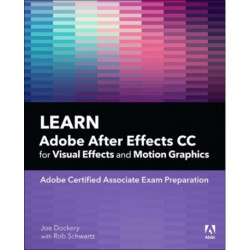 Learn Adobe After Effects CC for Visual Effects and Motion Graphics